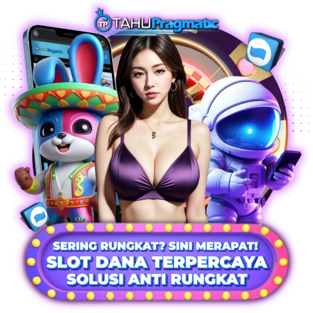 TAHUPRAGMATIC | Slot Gacor Depo Dana Pasti Mudah Maxwin